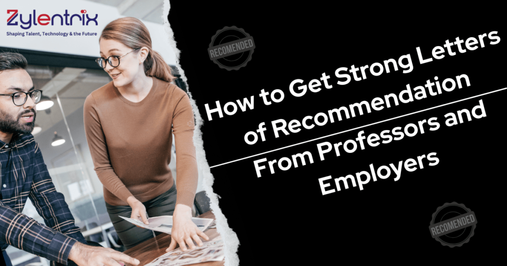 Get Strong letters of recommendation: Professors & Employers